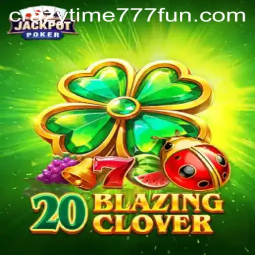 Discover the Thrilling World of 20BlazingClover and CrazyTime777
