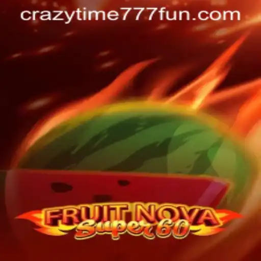 Exploring the Exciting World of FruitNovaSuper60 and CrazyTime777